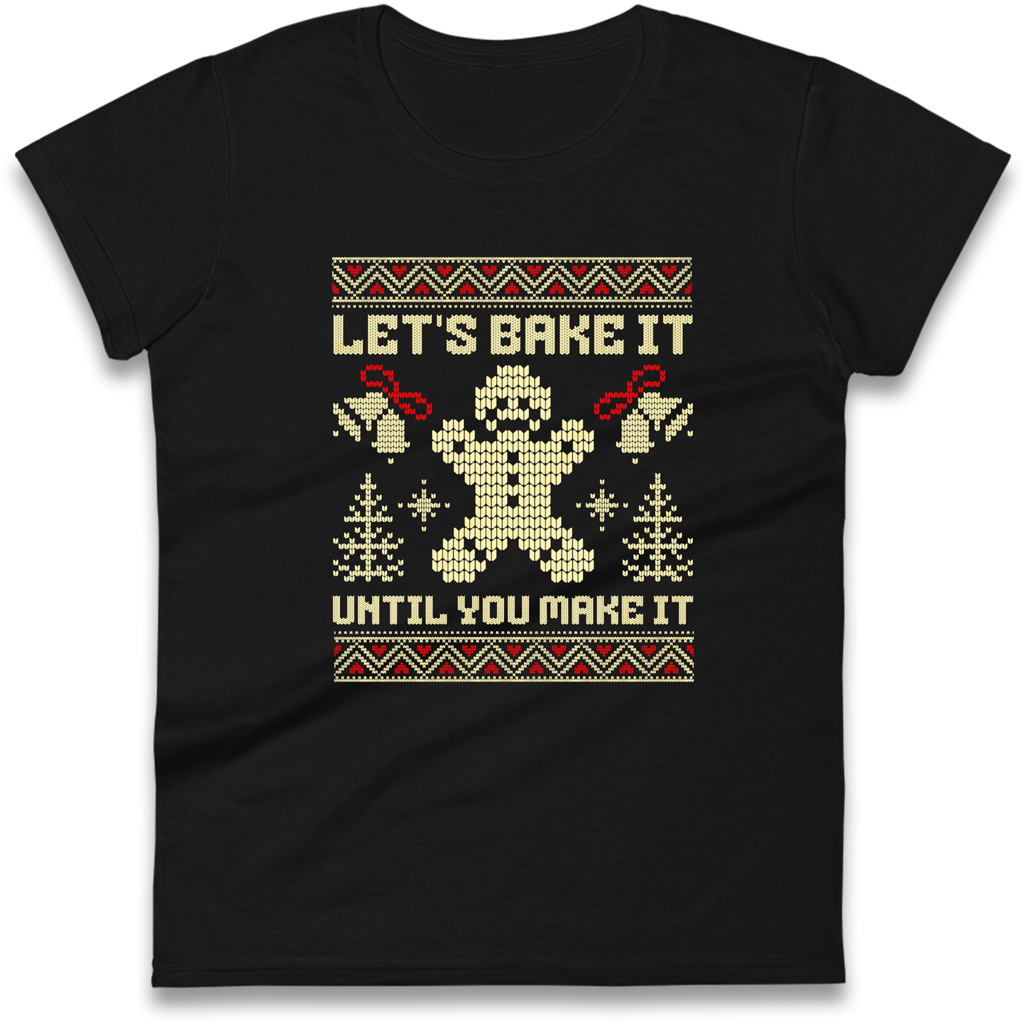 Lets Bake It Until You Make it Christmas Ladies Shirt