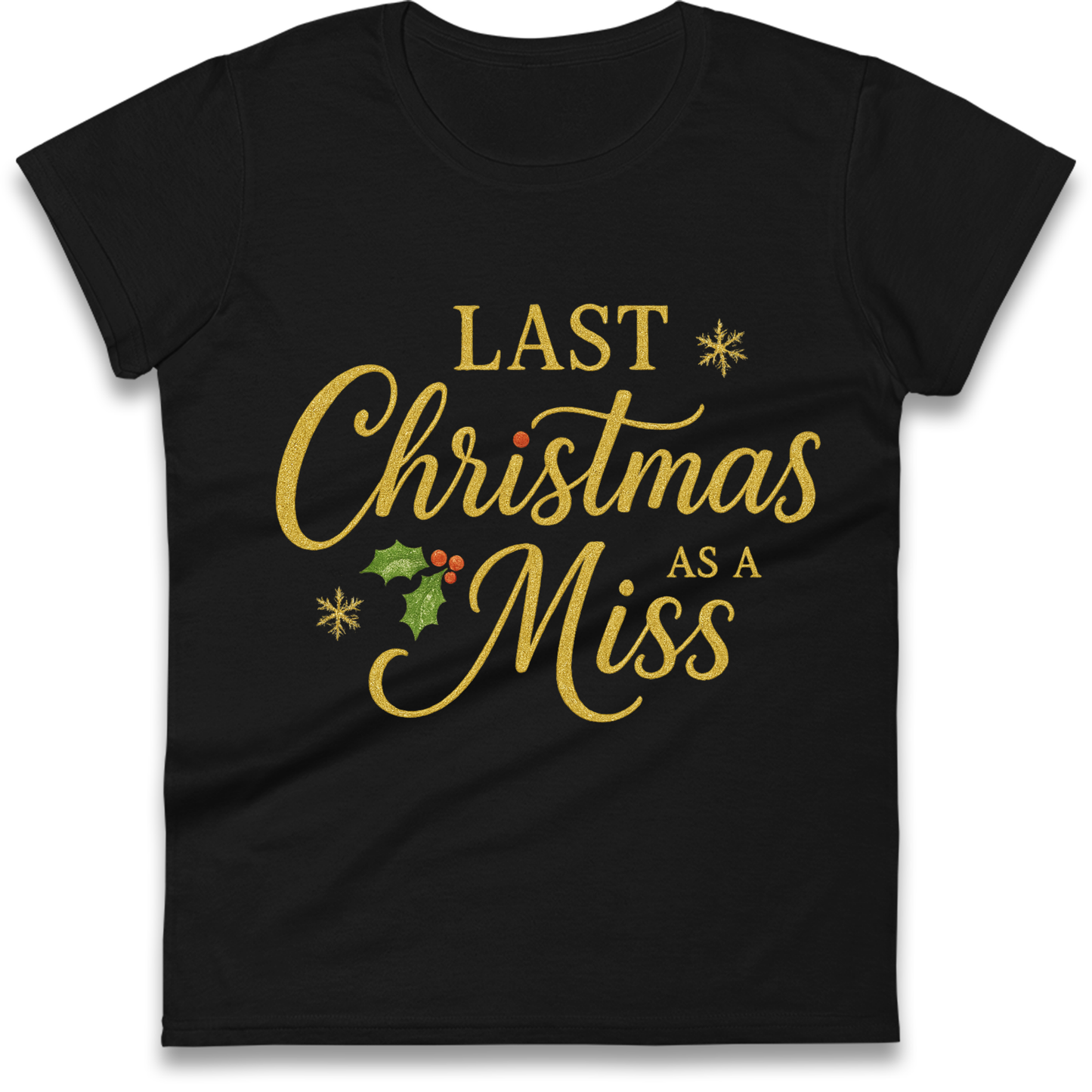 Last Christmas as a Miss Ladies Shirt