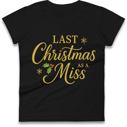 Last Christmas as a Miss Ladies Shirt