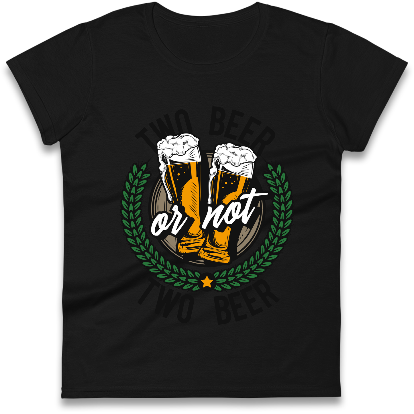 Two Beer or not Two Beer Ladies Shirt