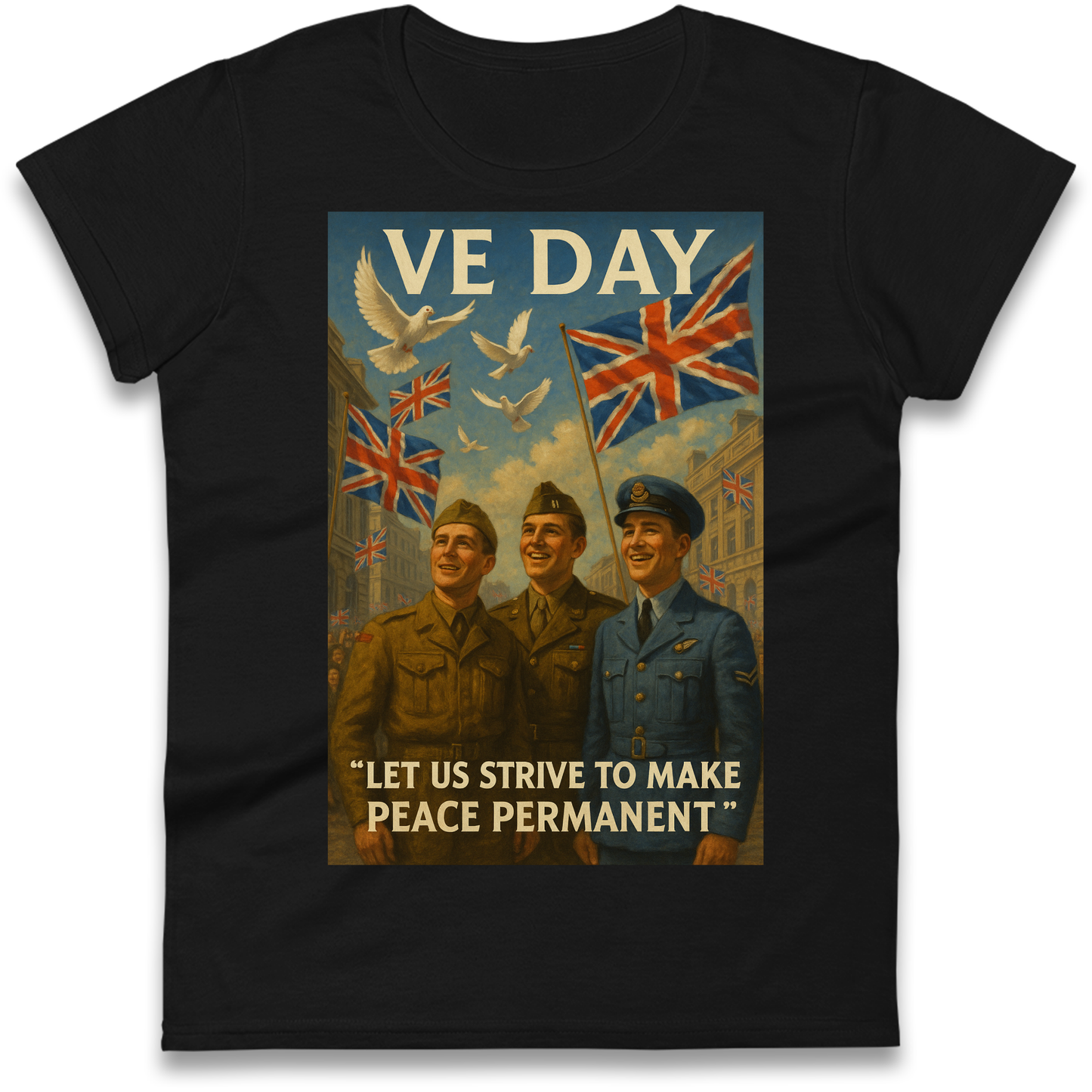 VE Day Let Us Strive to Make Peace Permanent Ladies Shirt