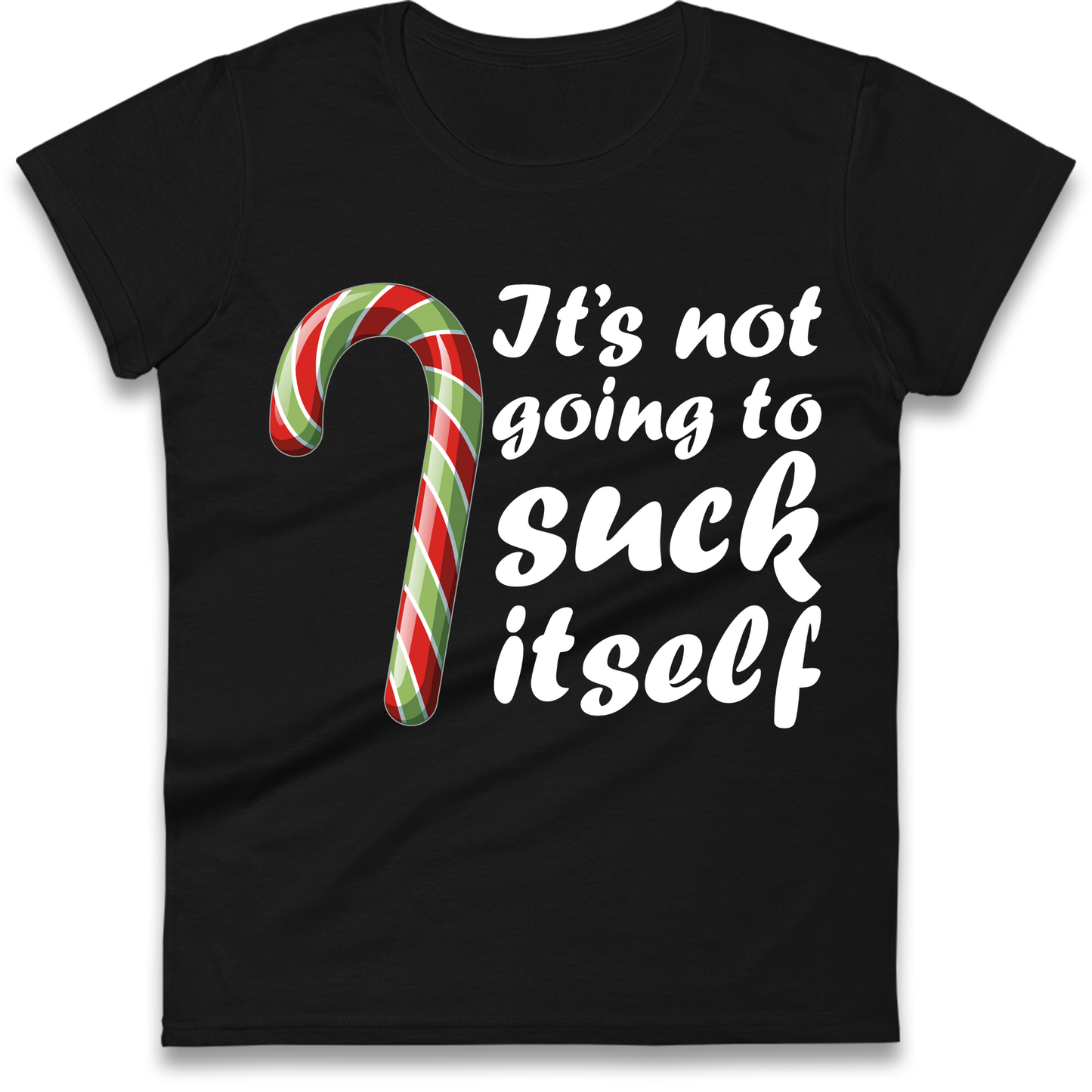 Not Going To Suck Itself Ladies Shirt
