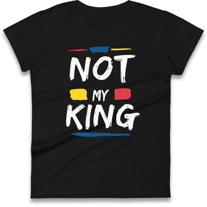 Not My King Slogan Ladies Shirt