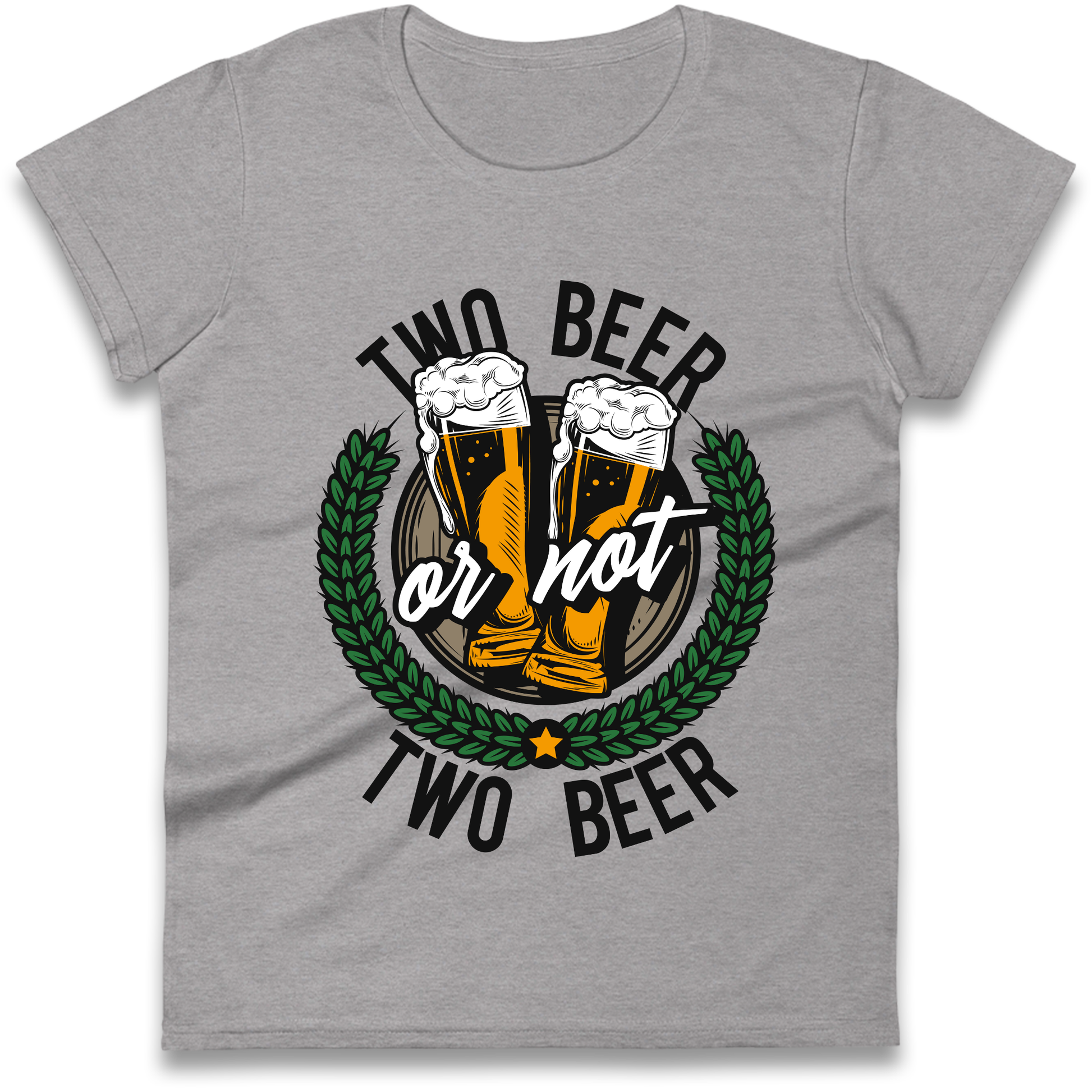 Two Beer or not Two Beer Ladies Shirt