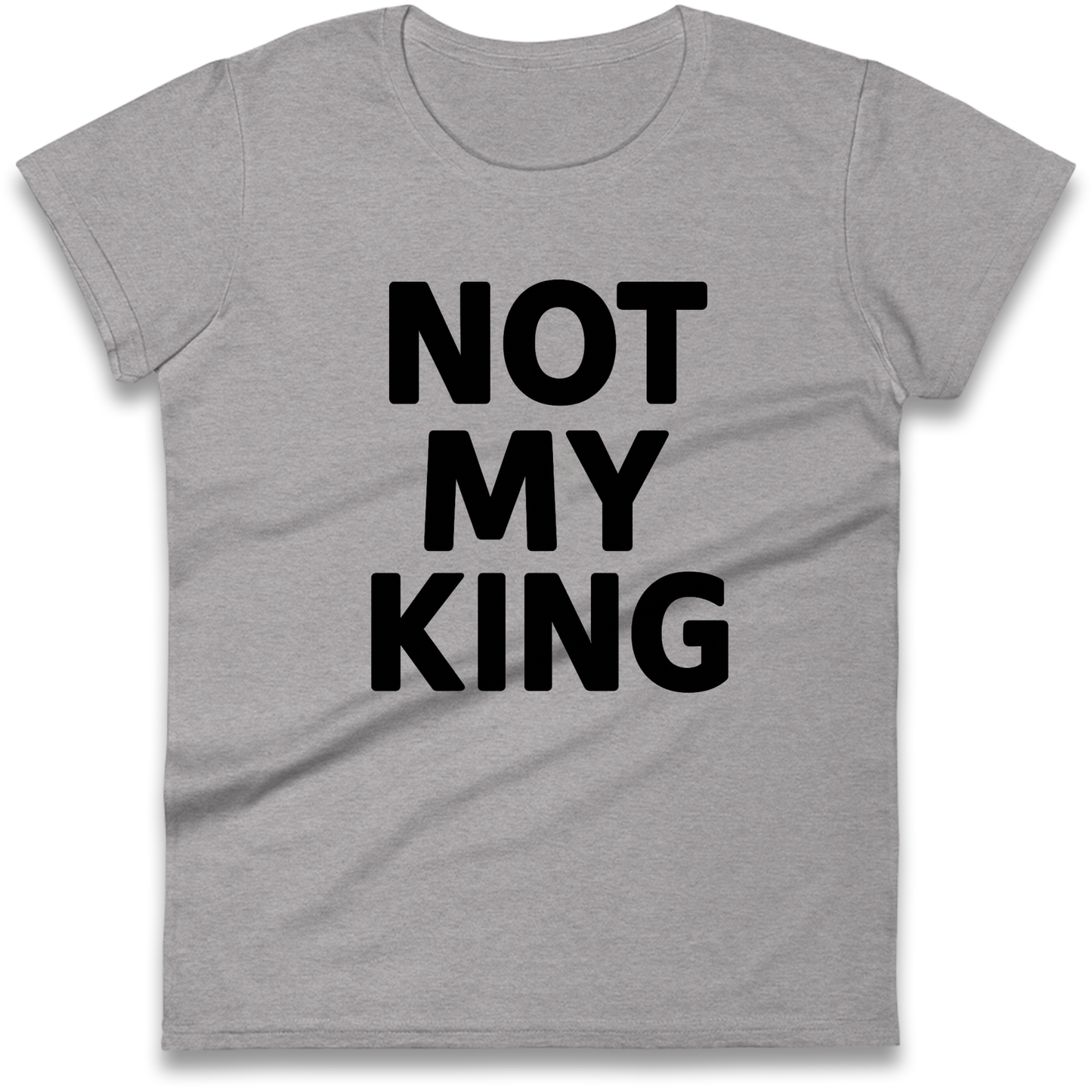 Not My King Ladies Shirt