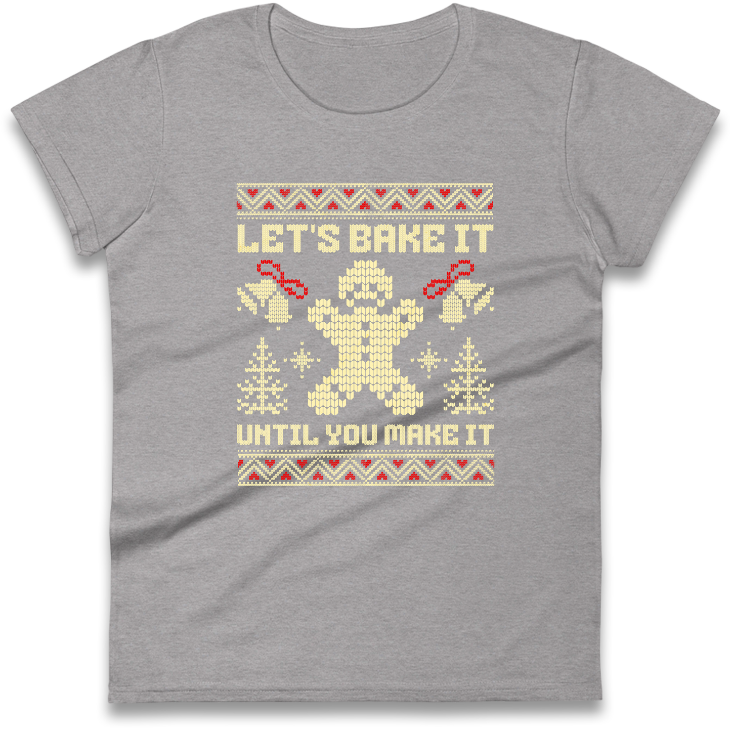Lets Bake It Until You Make it Christmas Ladies Shirt