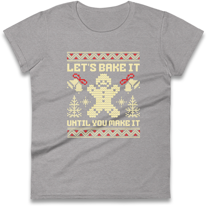 Lets Bake It Until You Make it Christmas Ladies Shirt
