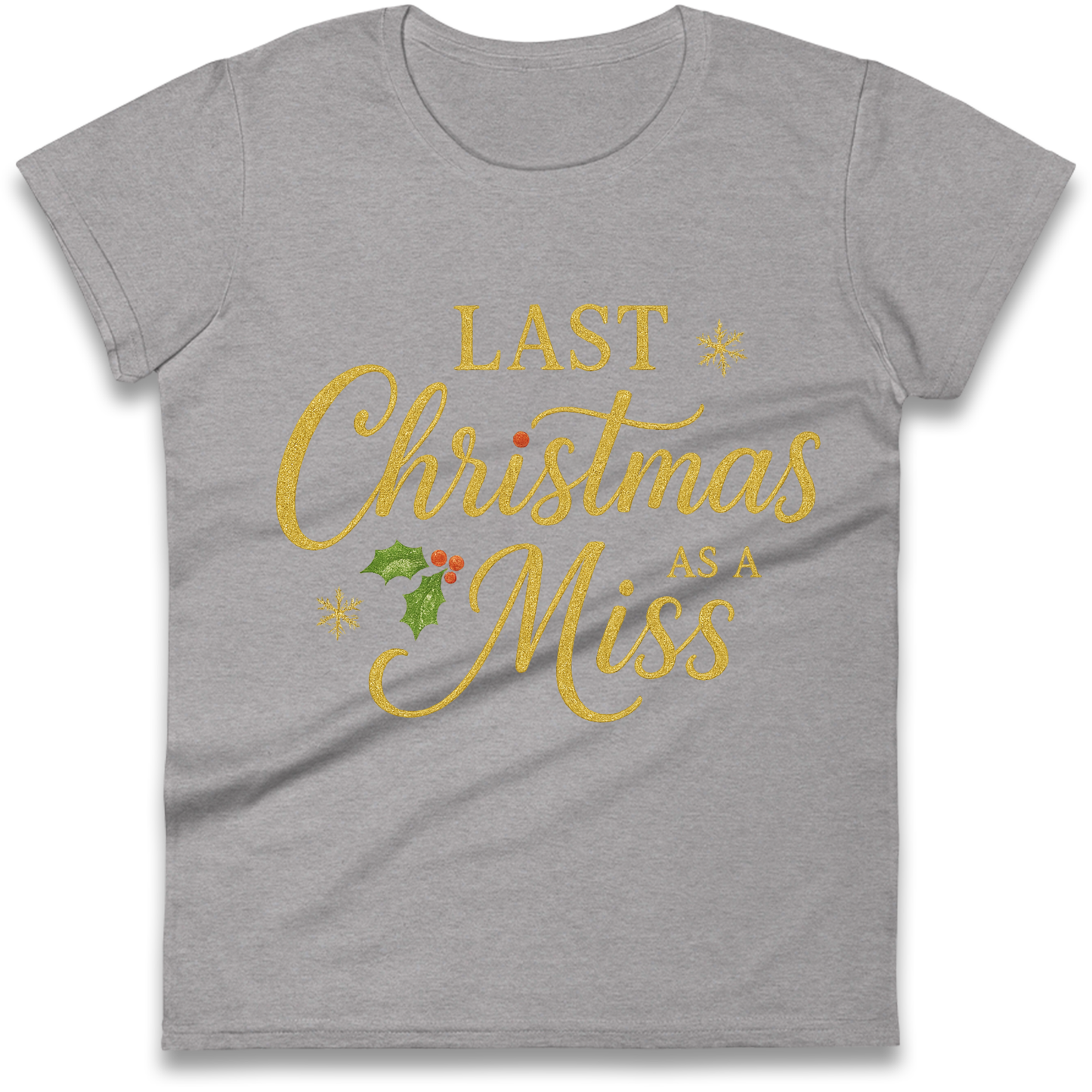 Last Christmas as a Miss Ladies Shirt