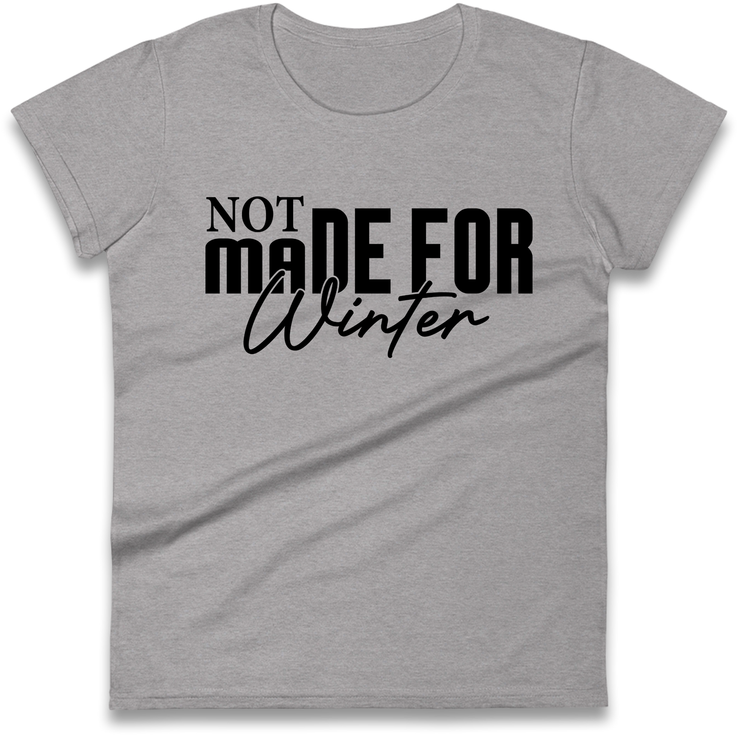 Not Made For Winter Christmas Ladies Shirt