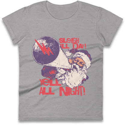 Sleigh All Day Yell All Night Santa Christmas Ladies Shirt