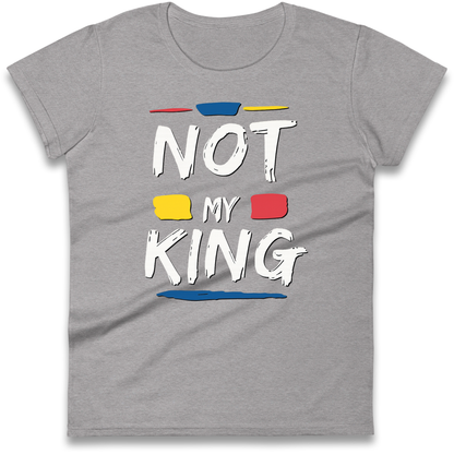 Not My King Slogan Ladies Shirt
