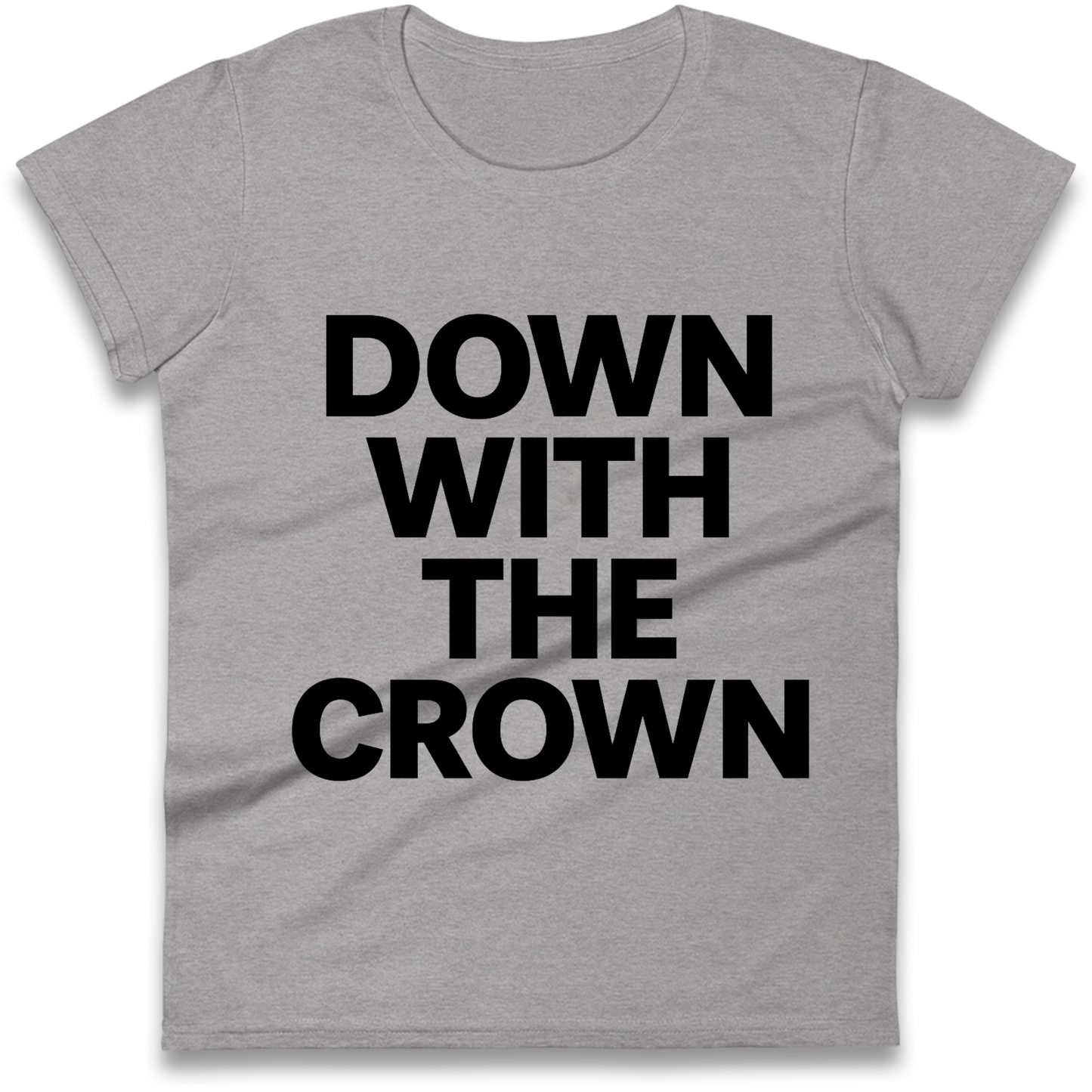 DOWN WITH THE CROWN Ladies Shirt