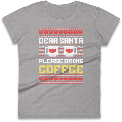 Dear Santa Please Bring Coffee Ladies Shirt