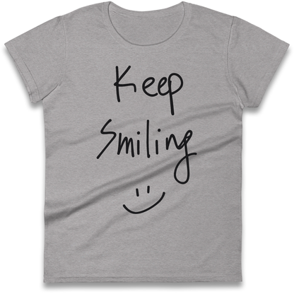 Keep Smiling Ladies Shirt