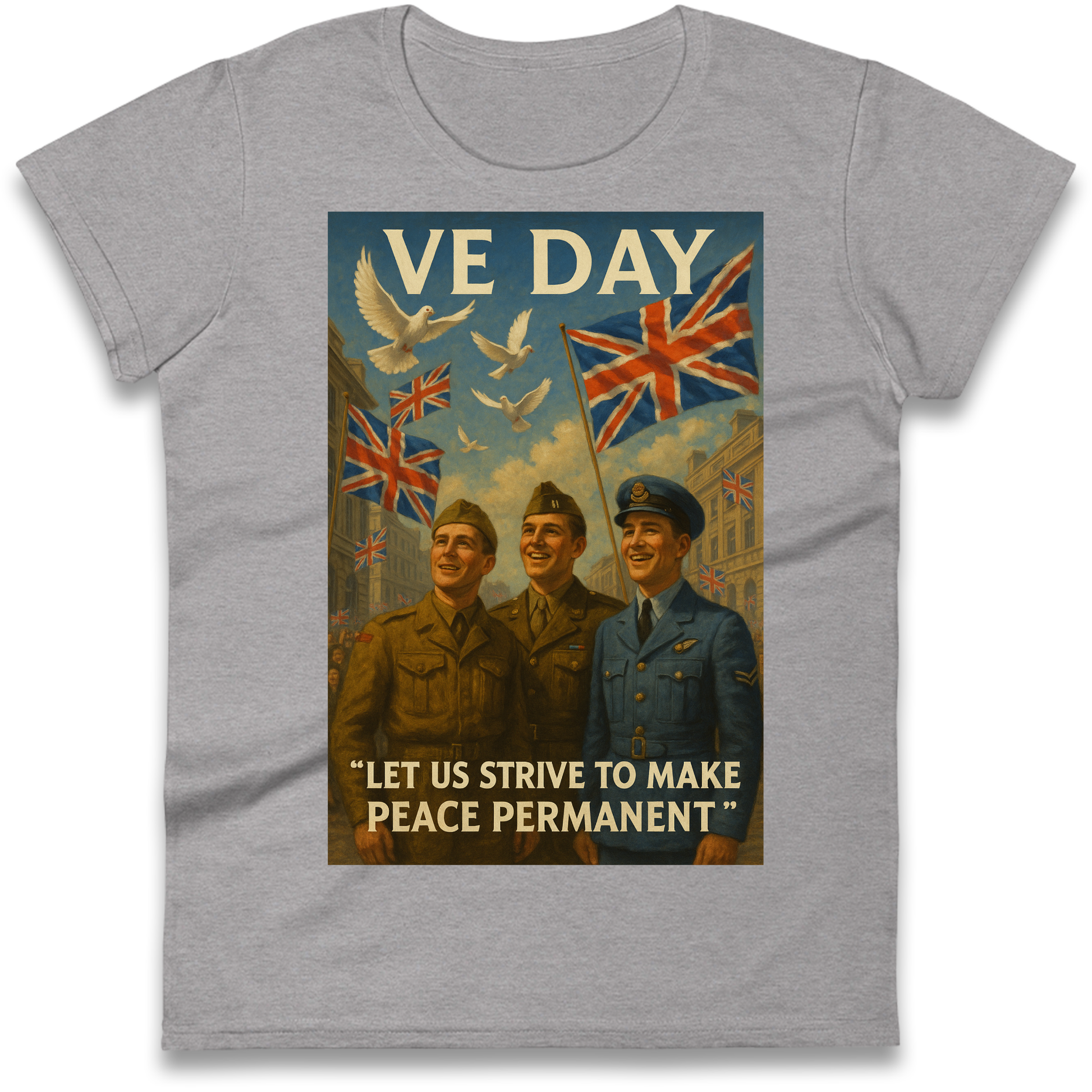 VE Day Let Us Strive to Make Peace Permanent Ladies Shirt