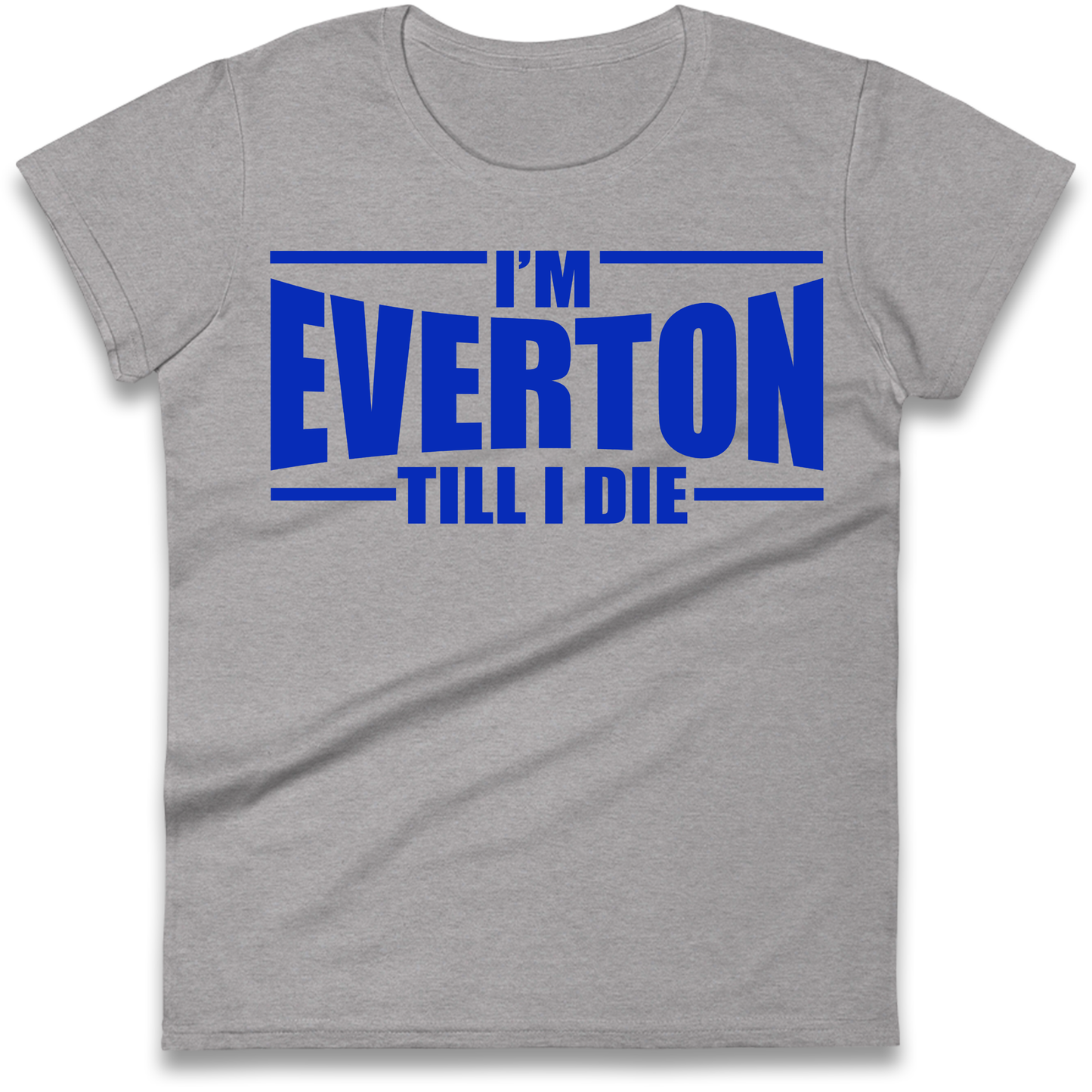 I'm Everton Till I Die Ladies Shirt