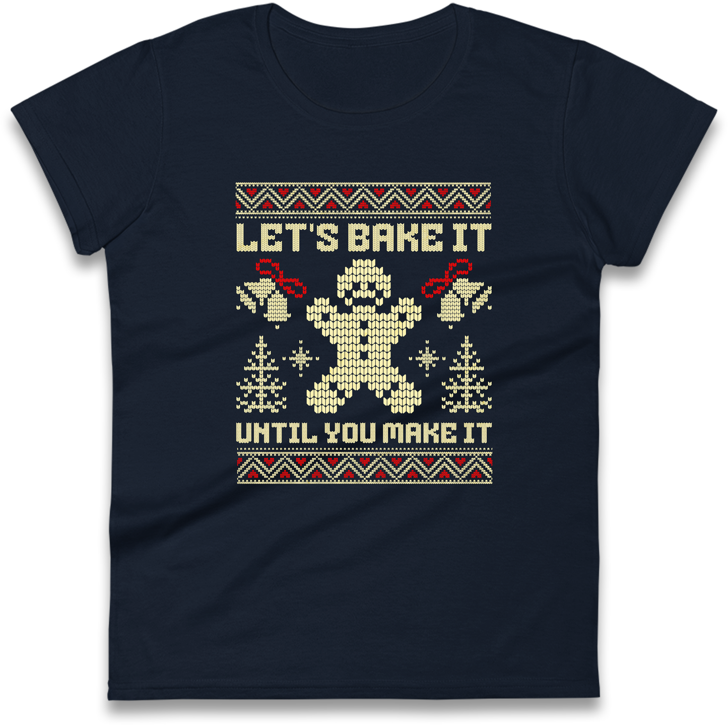 Lets Bake It Until You Make it Christmas Ladies Shirt