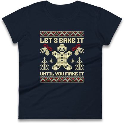 Lets Bake It Until You Make it Christmas Ladies Shirt