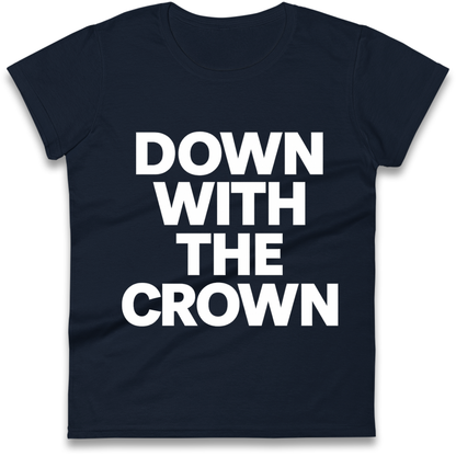 DOWN WITH THE CROWN Ladies Shirt
