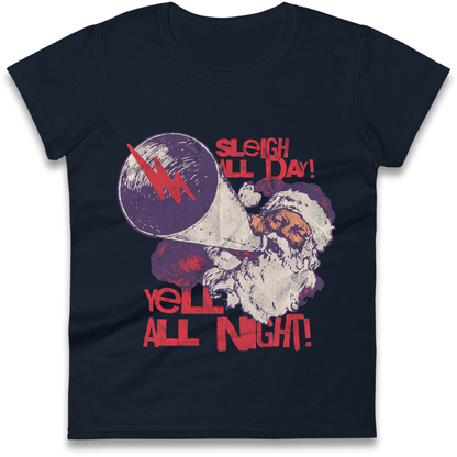 Sleigh All Day Yell All Night Santa Christmas Ladies Shirt