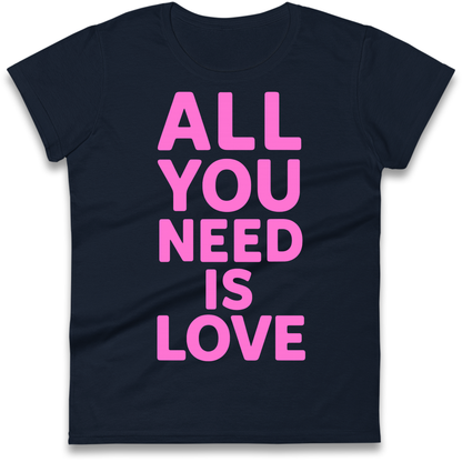 All You Need is Love Ladies Shirt