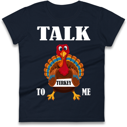 Talk Turkey To Me Christmas Ladies Shirt