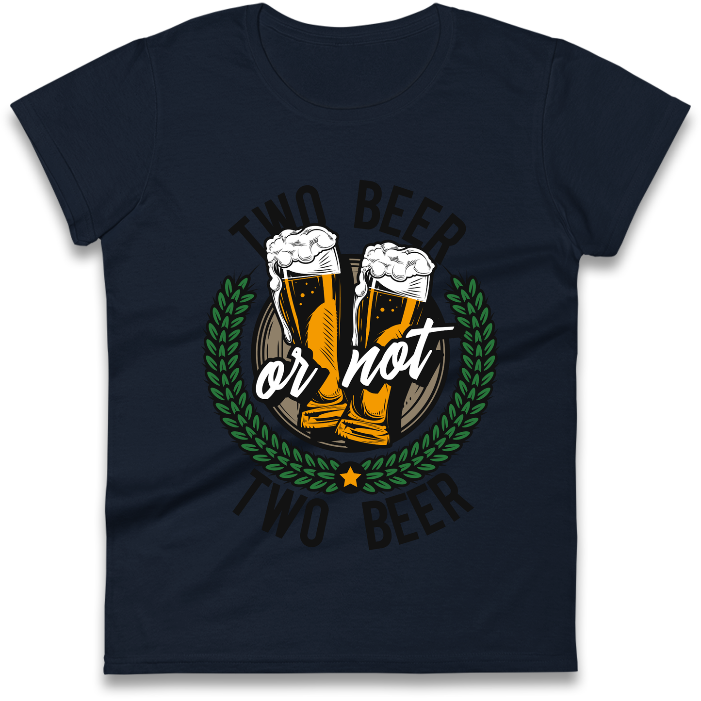 Two Beer or not Two Beer Ladies Shirt