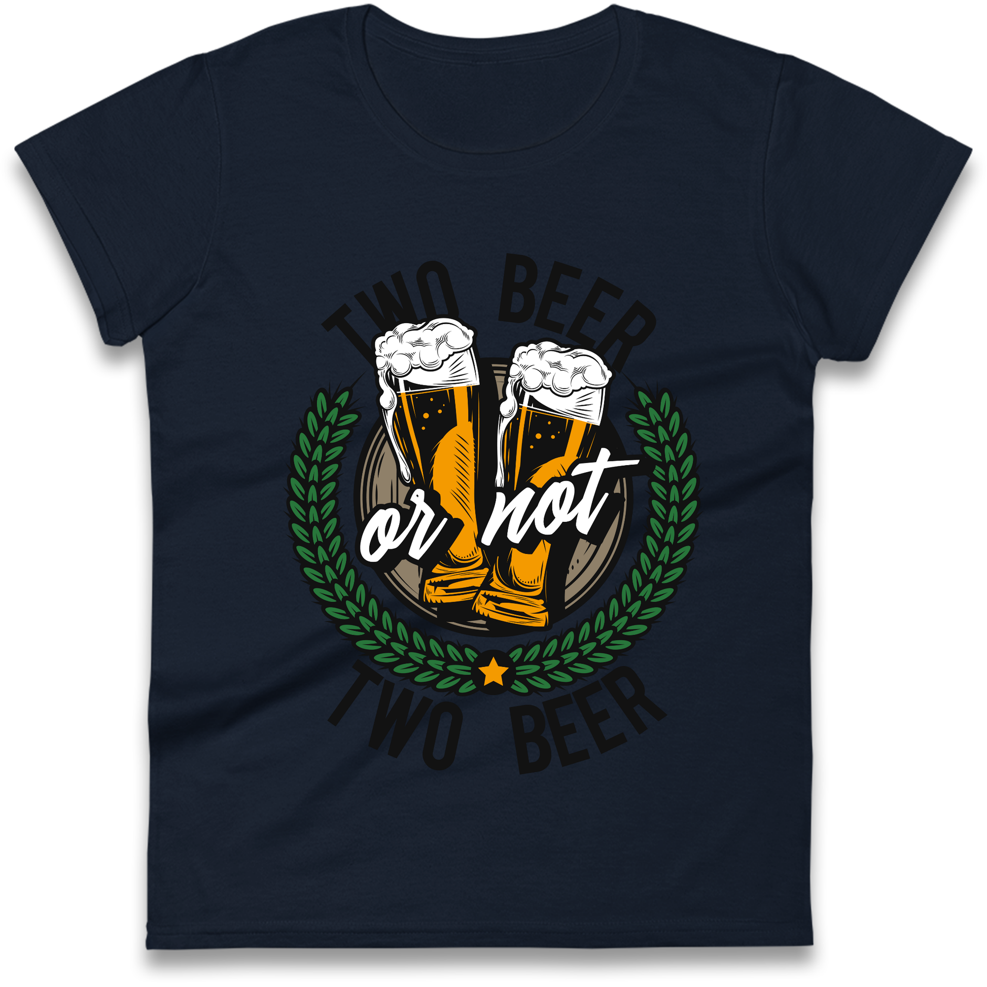 Two Beer or not Two Beer Ladies Shirt