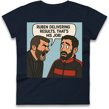 Ruben Delivering Results That's His Job Ladies Shirt