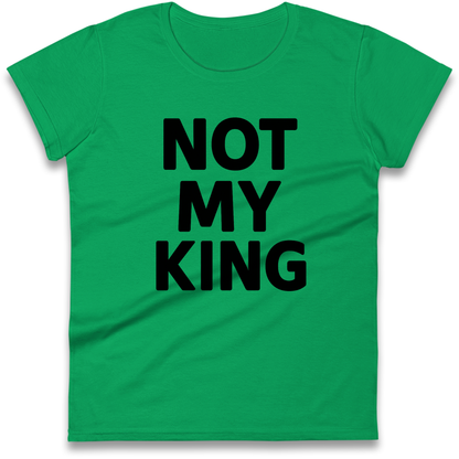 Not My King Ladies Shirt
