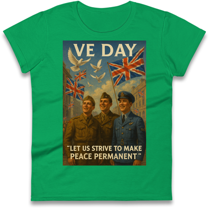 VE Day Let Us Strive to Make Peace Permanent Ladies Shirt