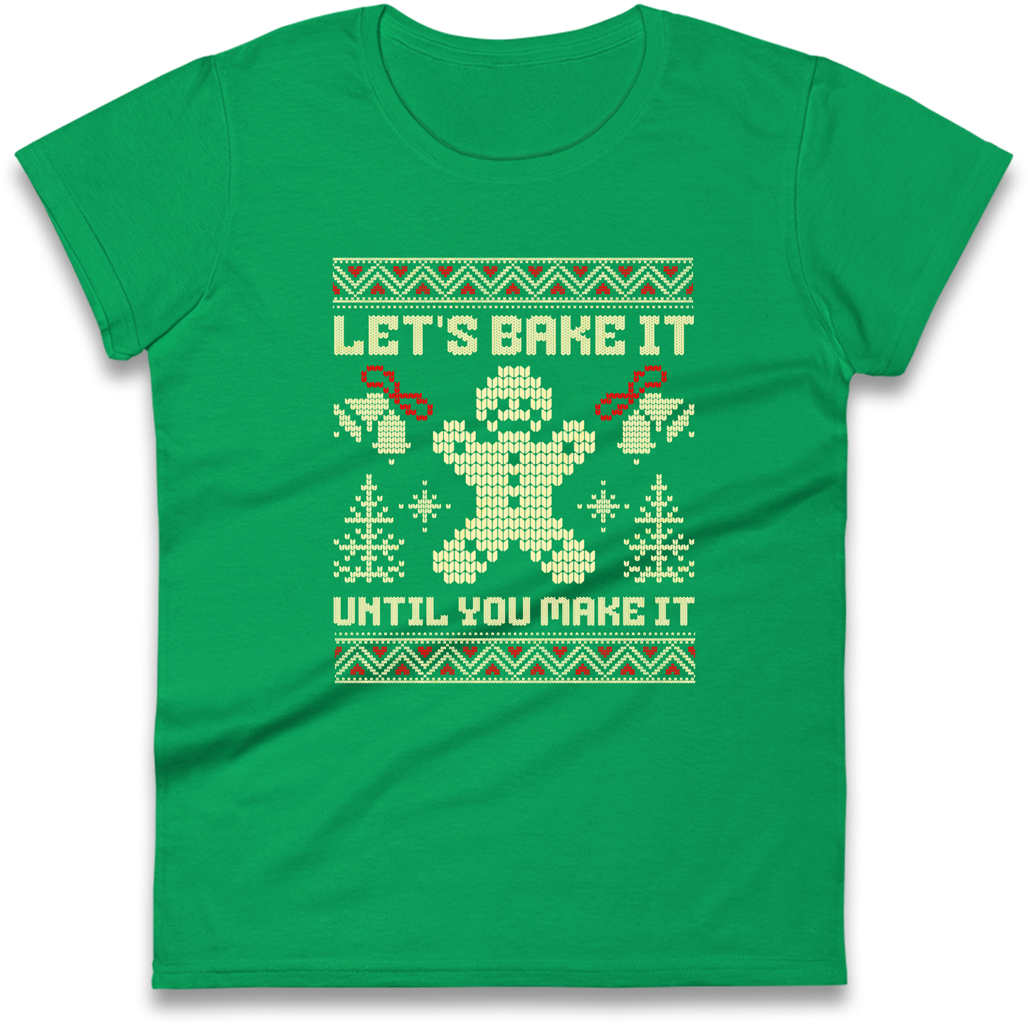 Lets Bake It Until You Make it Christmas Ladies Shirt