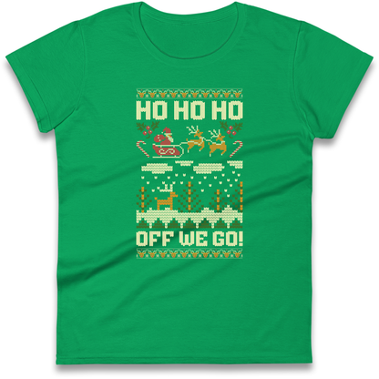 Have Yourself a HO HO HO Off we Go Christmas Ladies Shirt