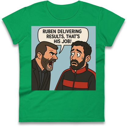Ruben Delivering Results That's His Job Ladies Shirt