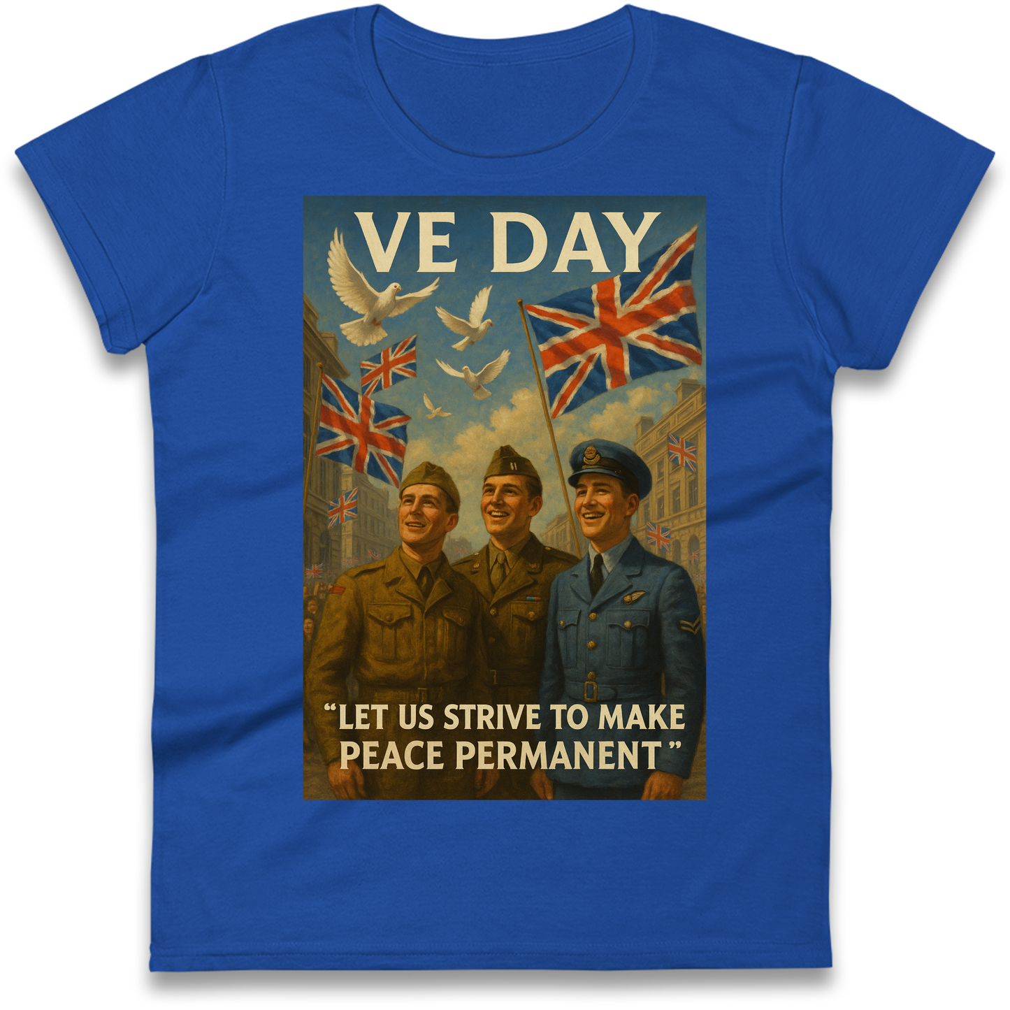 VE Day Let Us Strive to Make Peace Permanent Ladies Shirt