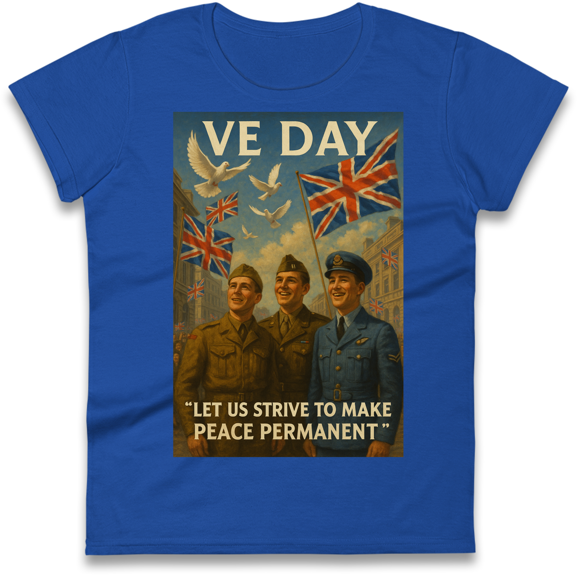 VE Day Let Us Strive to Make Peace Permanent Ladies Shirt