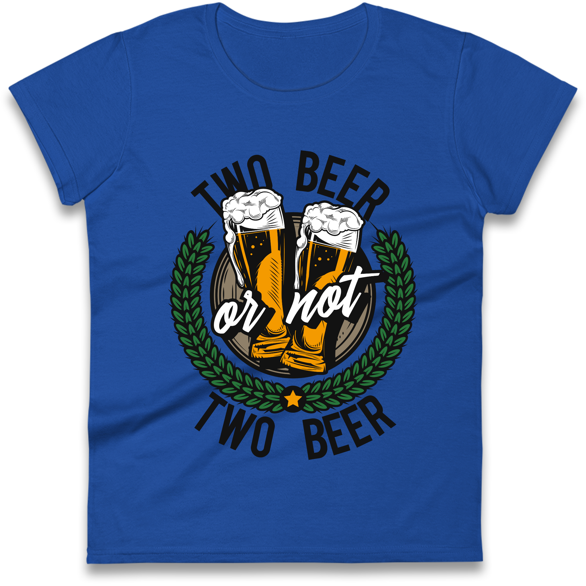 Two Beer or not Two Beer Ladies Shirt