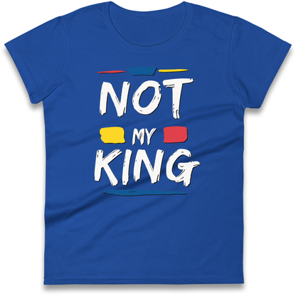 Not My King Slogan Ladies Shirt