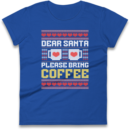 Dear Santa Please Bring Coffee Ladies Shirt