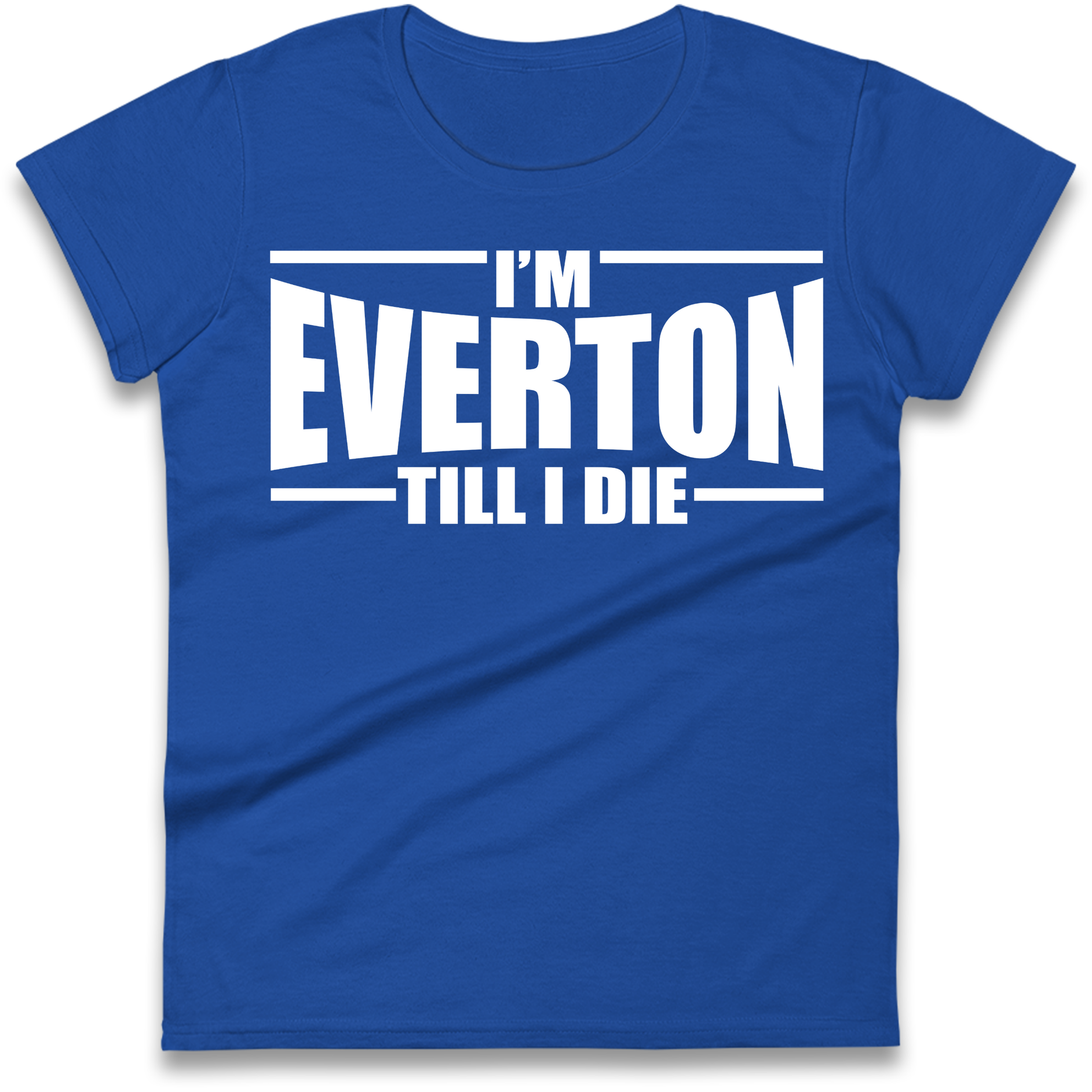 I'm Everton Till I Die Ladies Shirt