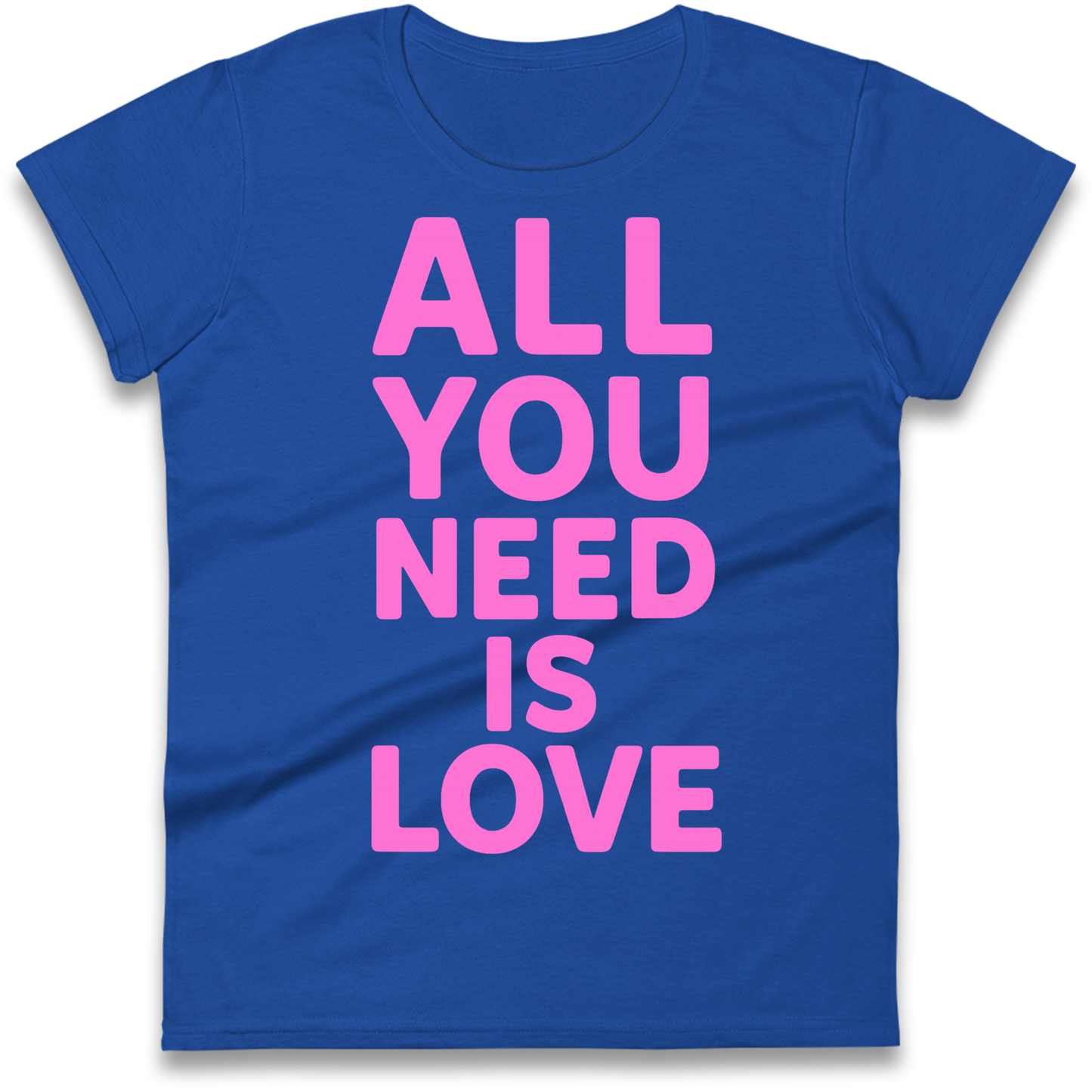 All You Need is Love Ladies Shirt
