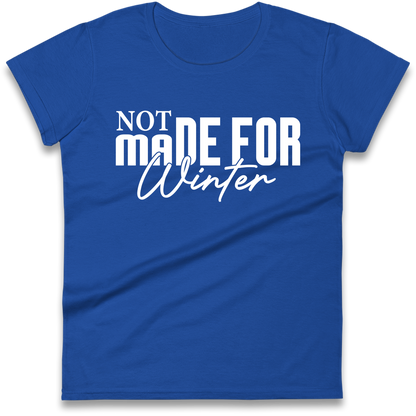 Not Made For Winter Christmas Ladies Shirt