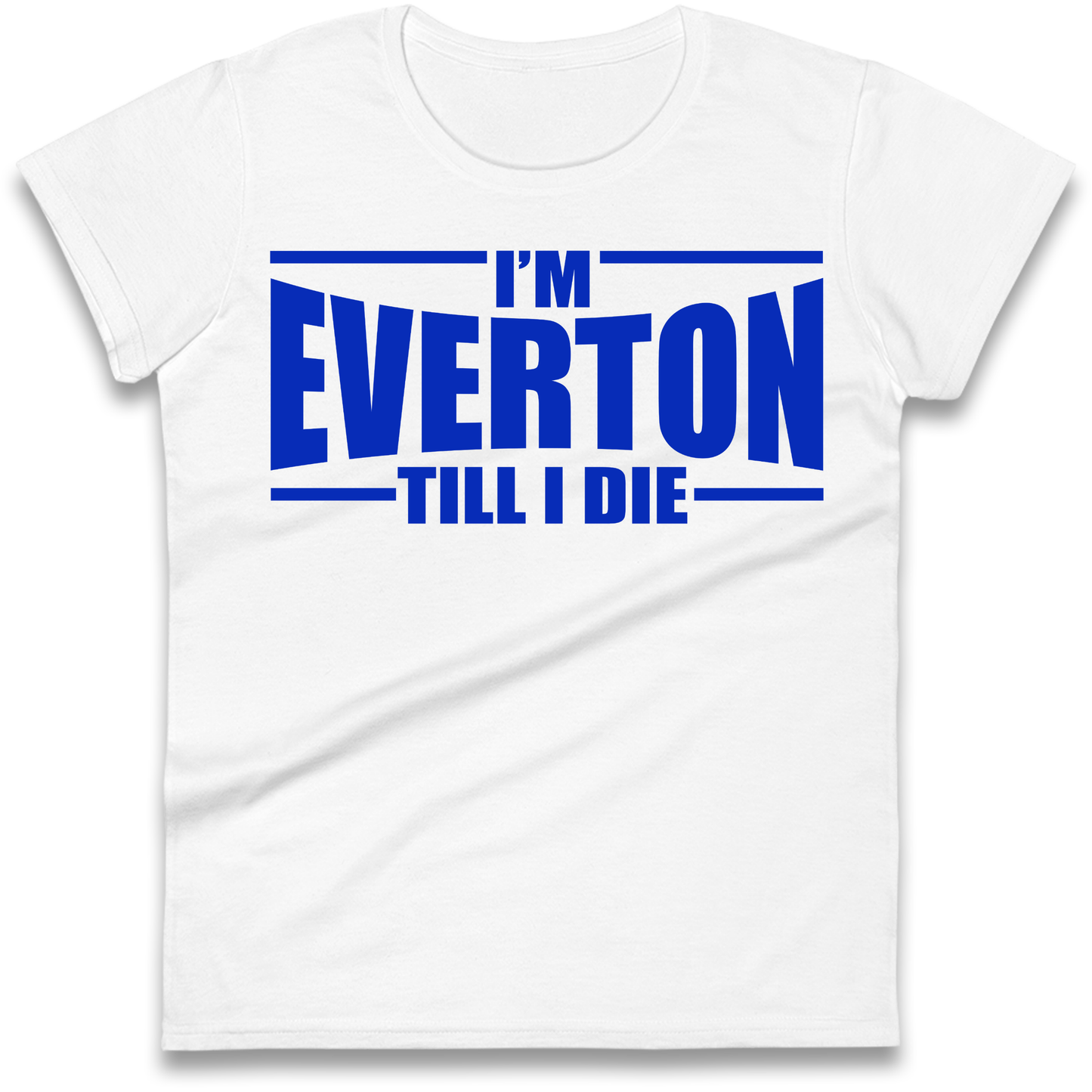 I'm Everton Till I Die Ladies Shirt