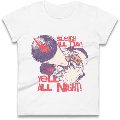 Sleigh All Day Yell All Night Santa Christmas Ladies Shirt