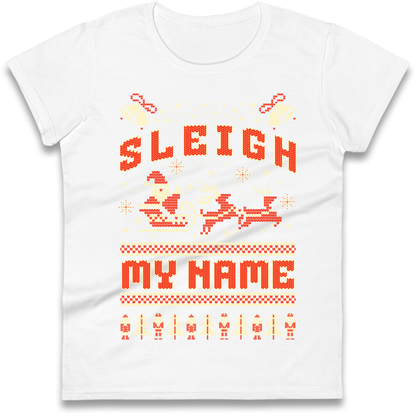 Sleigh My Name Christmas Ladies Shirt