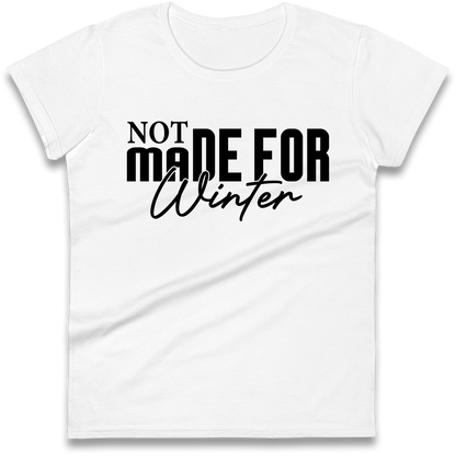 Not Made For Winter Christmas Ladies Shirt