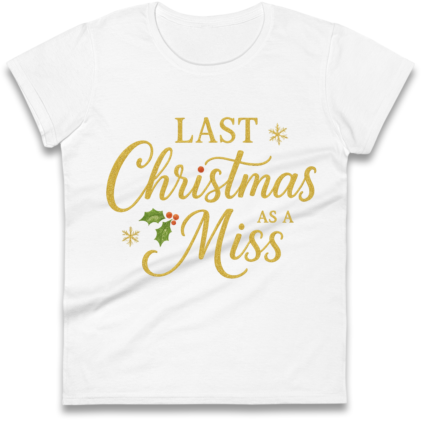 Last Christmas as a Miss Ladies Shirt