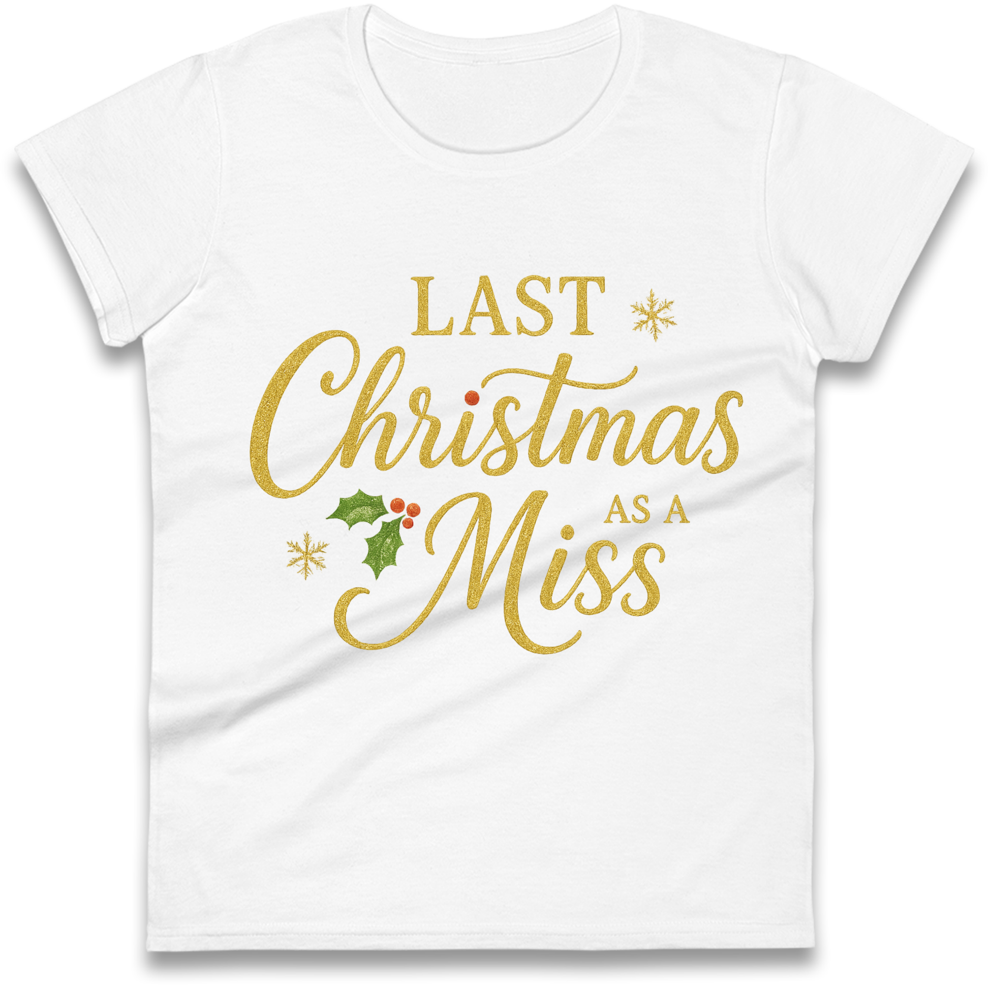 Last Christmas as a Miss Ladies Shirt
