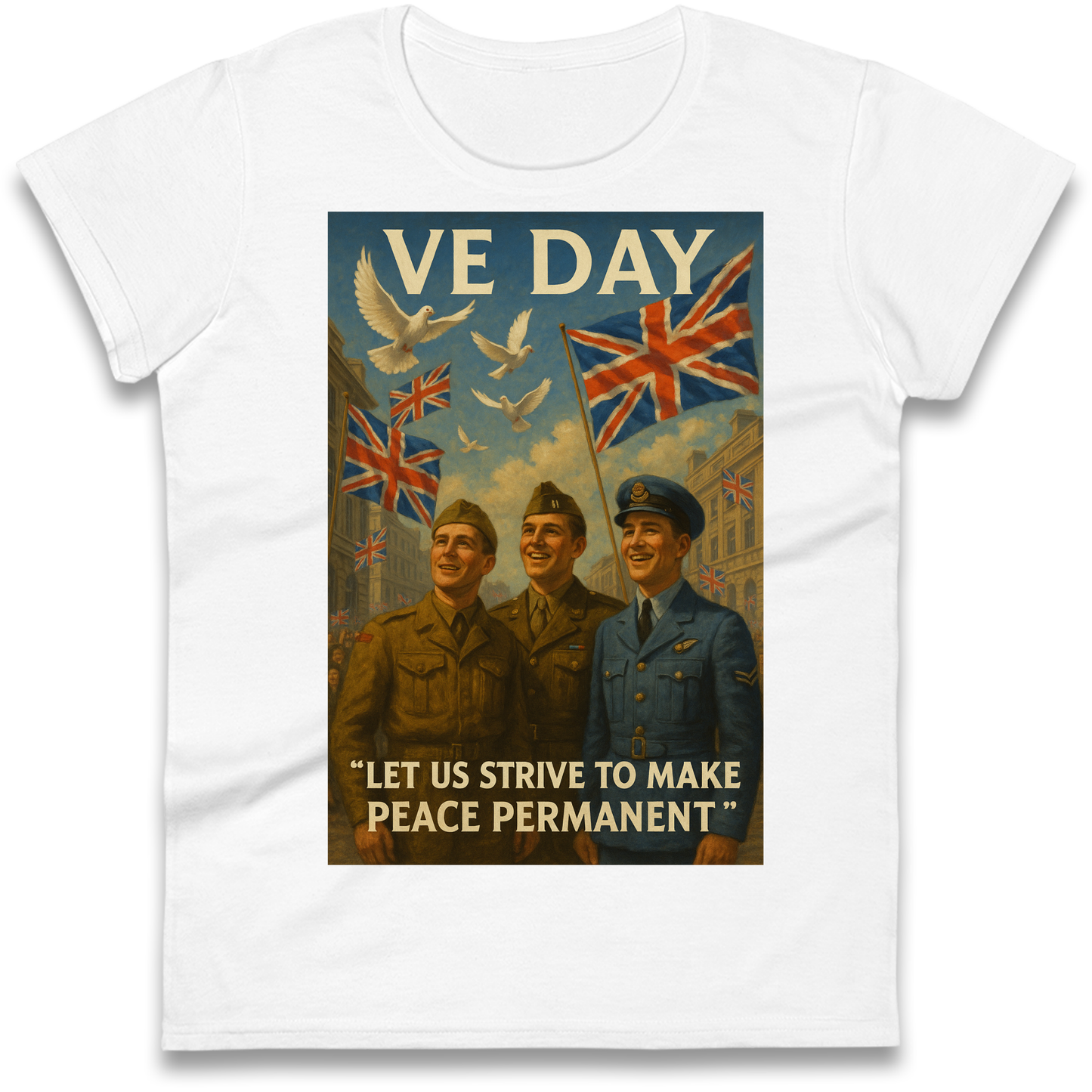 VE Day Let Us Strive to Make Peace Permanent Ladies Shirt