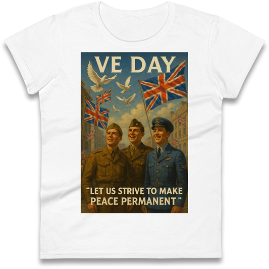 VE Day Let Us Strive to Make Peace Permanent Ladies Shirt